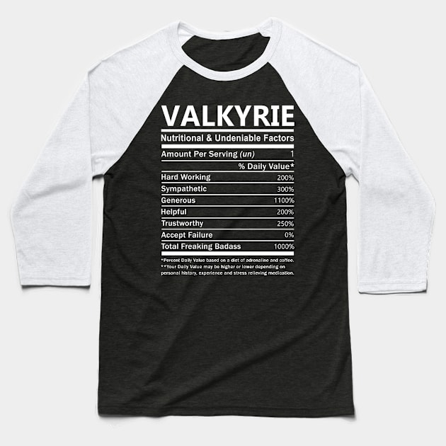 Valkyrie Name T Shirt - Valkyrie Nutritional and Undeniable Name Factors Gift Item Tee Baseball T-Shirt by nikitak4um